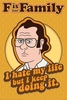F is for Family - I Hate my Life - Poster - Unisexe - multicolore