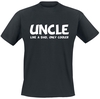 Familie & Freunde - Uncle - Like A Dad,  Only Cooler - T-Shirt Manches courtes - Homme - noir