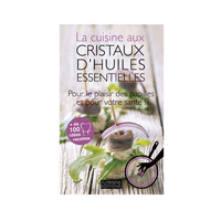 Livre La cuisine aux Cristaux huiles essentielles - Via Natura Editions